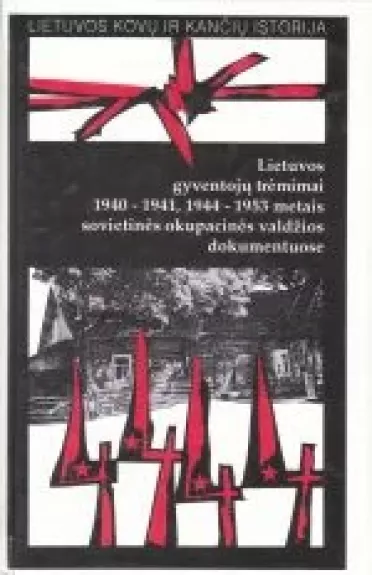 Lietuvos gyventojų trėmimai 1940-1941, 1944-1953 sovietinės okupacinės valdžios dokumentuose - E. Grunskis, V.  Kašauskienė, H.  Šadžius, knyga