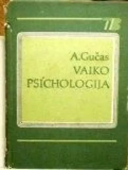 Vaiko psichologija - A. Gučas, knyga