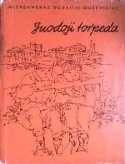 Juodoji torpeda - A. Gudaitis-Guzevičius, knyga