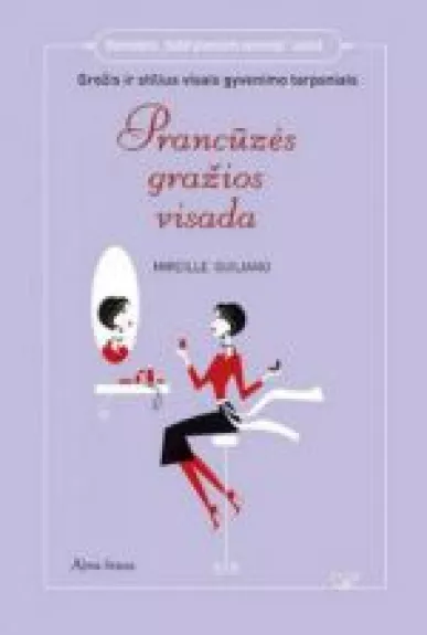 Pranсūzės gražios visada - Mireille Guiliano, knyga