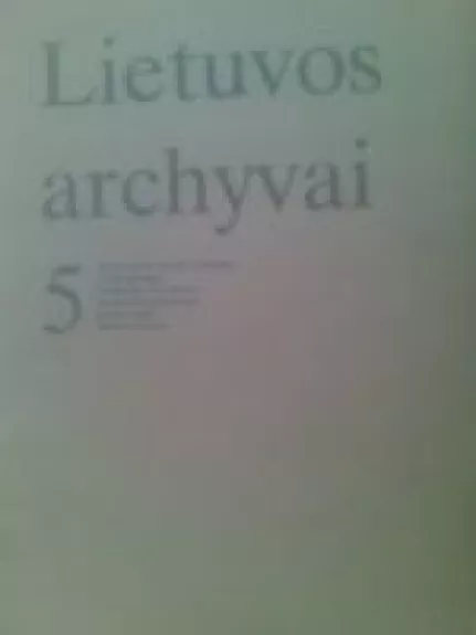 Lietuvos archyvai 5 - A. Guobys, A.  Saulaitis, knyga