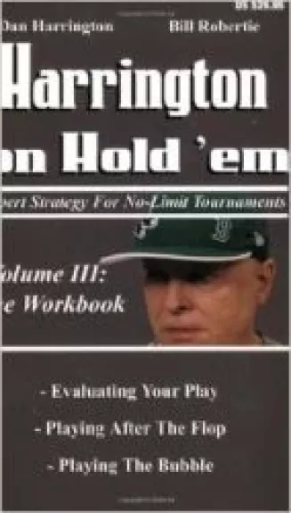 Harrington on Hold 'em: Expert Strategies for No Limit Tournaments, Vol. III--The Workbook - D. Harrington, B.  Robertie, knyga