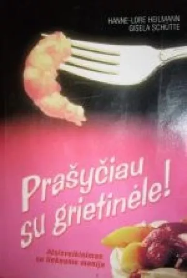 Prašyčiau su grietinéle! atsisveikinimas su lieknumo manija - Hanne-Lore Heilmann, knyga