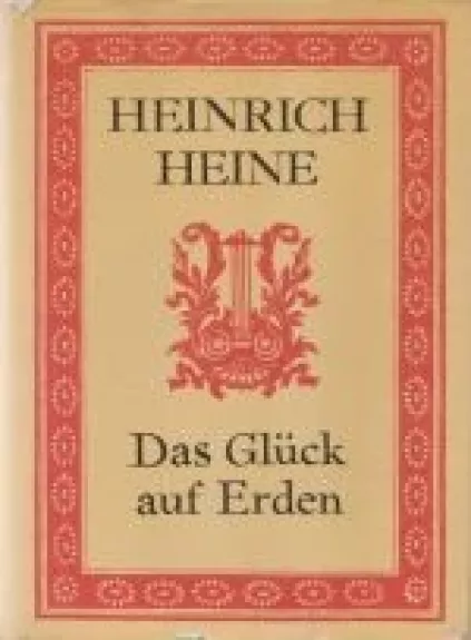 Das Glück auf Erden - Heinrich Heine, knyga