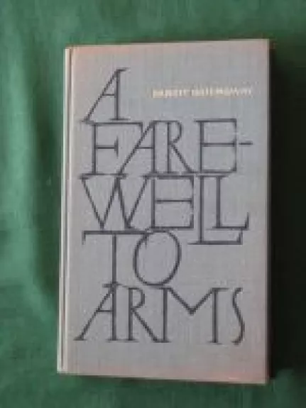 A Fare-Well to Arms - Ernest Hemingway, knyga