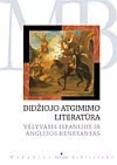 Didžiojo Atgimimo literatūra: vėlyvasis Ispanijos ir Anglijos Renesansas