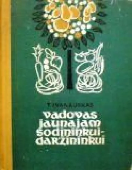 Vadovas jaunajam sodininkui-daržininkui