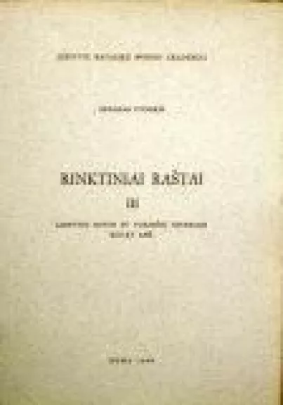 Rinktiniai raštai (3 tomas): Lietuvių kovos su Vokiečių riteriais XII-XV a.