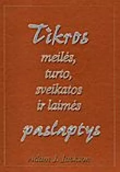 Tikros meilės, turto, sveikatos ir laimės paslaptys - Jackson Adam J., knyga