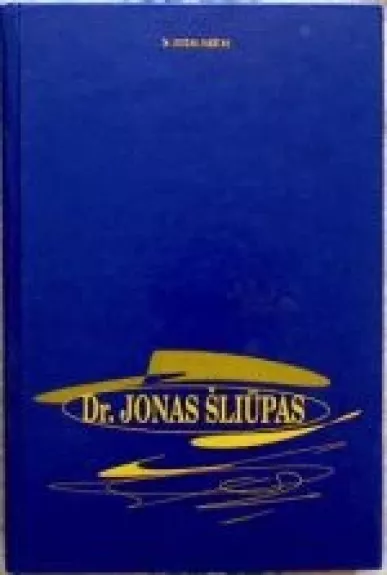 Dr. Jonas Šliūpas - Juozas Jakštas, knyga