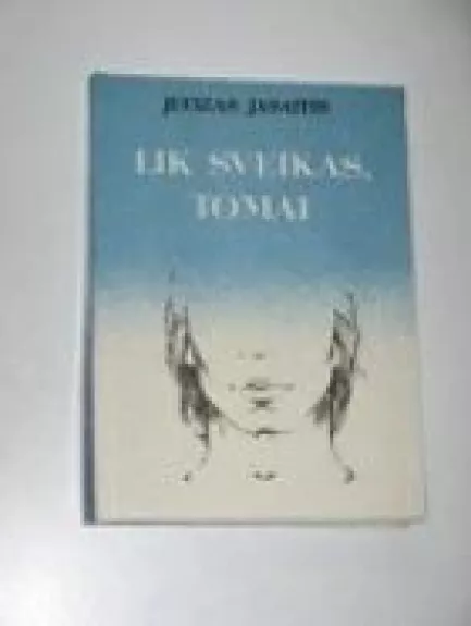 Lik sveikas, Tomai - Juozas Jasaitis, knyga