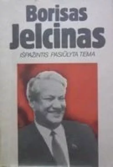 Išpažintis pasiūlyta tema - Borisas Jelcinas, knyga