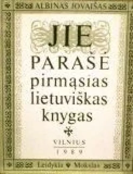Jie parašė pirmąsias lietuviškas knygas - Albinas Jovaišas, knyga