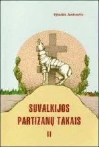 Suvalkijos partizanų takais (2 dalis) - Vytautas Juodsnukis, knyga