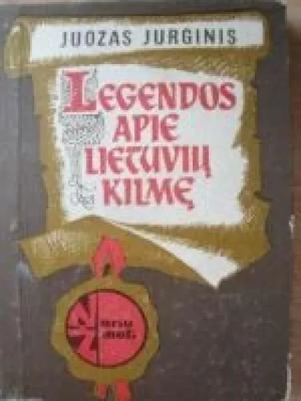 Legendos apie lietuvių kilmę - Juozas Jurginis, knyga