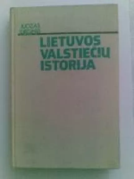 Lietuvos valstiečių istorija - Juozas Jurginis, knyga