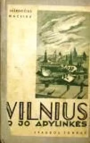 Vilnius ir jo apylinkės - A. Juškevičius, J.  Maceika, knyga