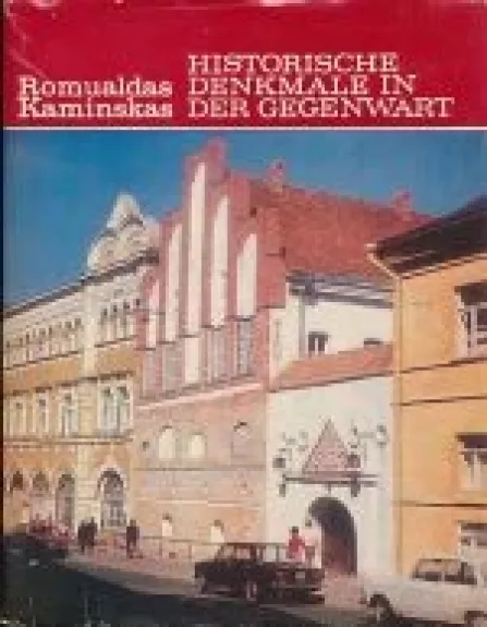 Historische Denkmale in der Gegenwart - Romualdas Kaminskas, knyga
