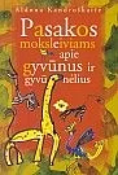 Pasakos moksleiviams apie gyvūnus ir gyvūnėlius - Aldona Kandroškaitė, knyga
