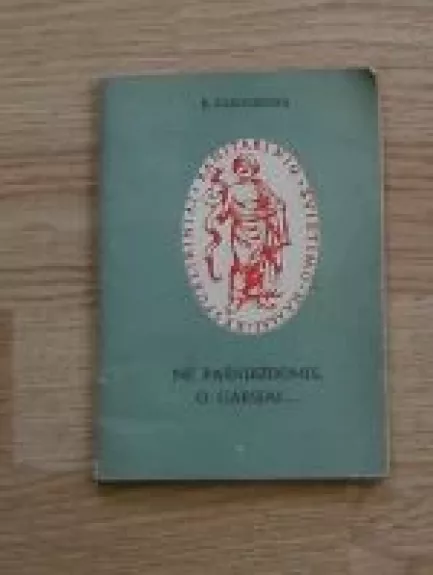 Ne pašnibždomis, o garsiai...