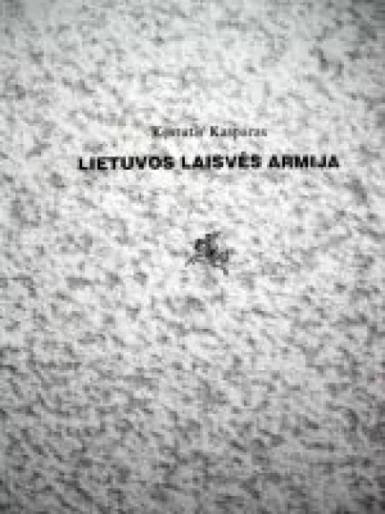 Lietuvos laisvės armija - Kęstutis Kasparas, knyga