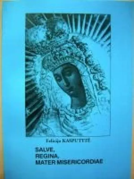 Salve, Regina, mater misericordiae