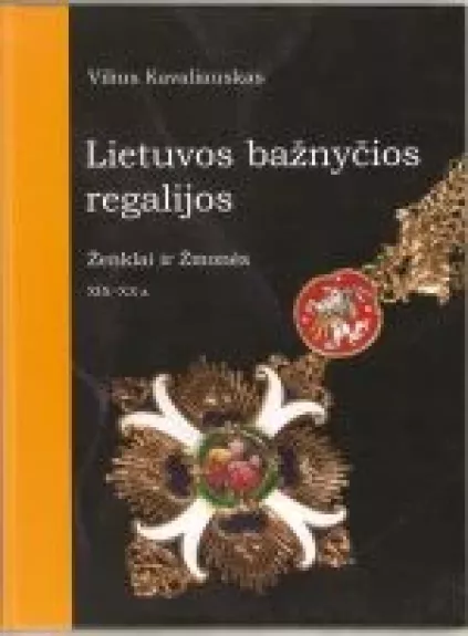 Lietuvos bažnyčios regalijos - Vilius Kavaliauskas, knyga