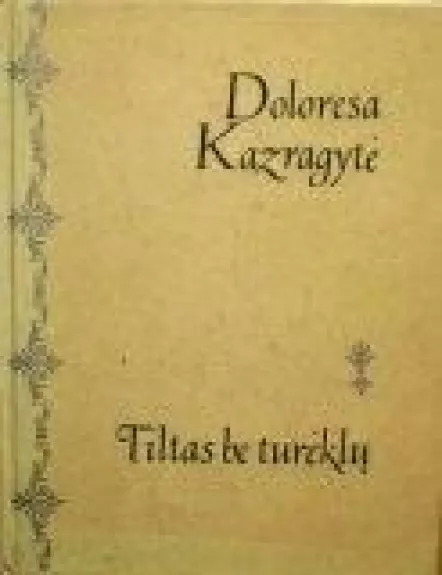 Tiltas be turėklų - Doloresa Kazragytė, knyga
