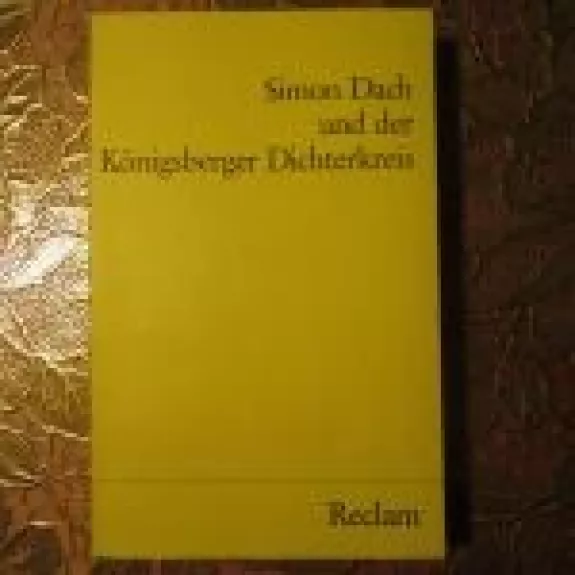 Simon Dach und der Konigsberger Dichterkreis - Alfred Kelletat, knyga