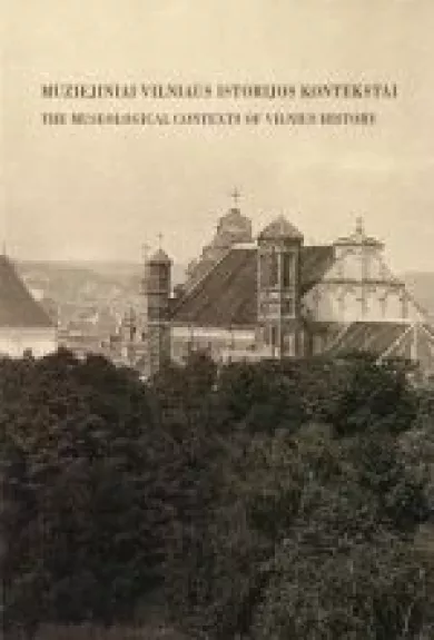 Muziejiniai Vilniaus istorijos kontekstai - Nastazija Keršytė, knyga