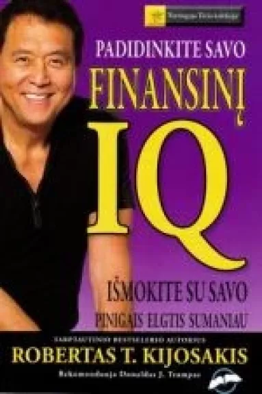 Padidinkite savo finansinį IQ - Robert T. Kiyosaki, Sharon L.  Lechter, knyga