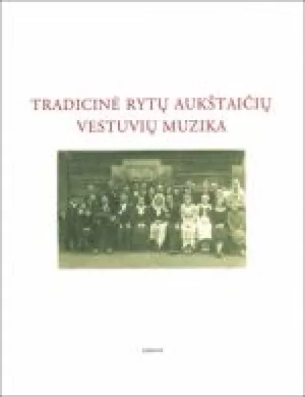 Tradicinė rytų aukštaičių vestuvių muzika (su dviem CD) - Gaila Kirdienė, knyga