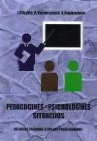 Pedagoginės-psichologinės situacijos: metodinė priemonė studentų praktikumams