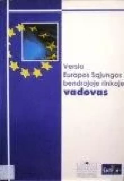 Verslo Europos Sąjungos bendrojoje rinkoje vadovas - Autorių Kolektyvas, knyga