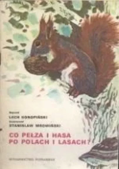 Co pełza i hasa po polach i lasach?