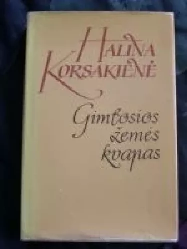 Gimtosios žemės kvapas - Halina Korsakienė, knyga