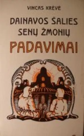 Dainavos šalies senų žmonių padavimai - Vincas Krėvė, knyga