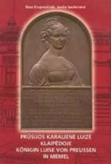 Prūsijos karalienė Luizė Klaipėdoje - Rasa Krupavičiūtė, knyga