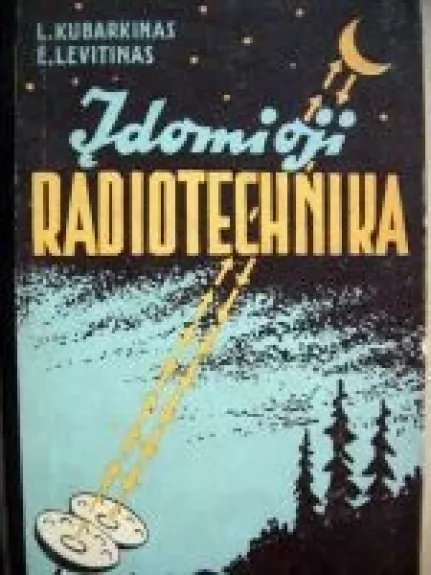 Įdomioji radiotechnika - L. Kubarkinas, E.  Levitinas, knyga