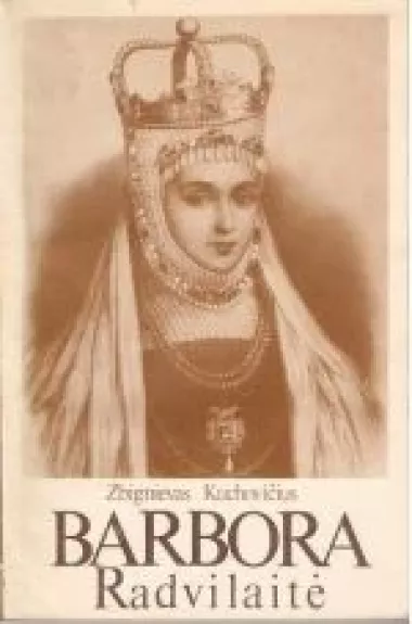 Barbora Radvilaitė - Zbignievas Kuchovičius, knyga