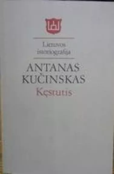 Kęstutis. Lietuvos istoriografija - Antanas Kučinskas, knyga