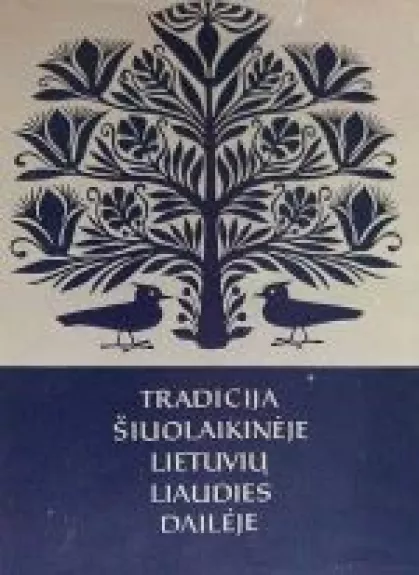 Tradicija šiuolaikinėje Lietuvių liaudies dailėje