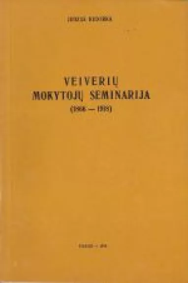 Veiverių mokytojų seminarija 1866-1918 - Juozas Kudirka, knyga