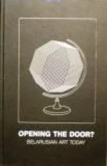 Durys atsidaro? Baltarusių menas šiandien