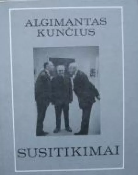Susitikimai - Algimantas Kunčius, knyga