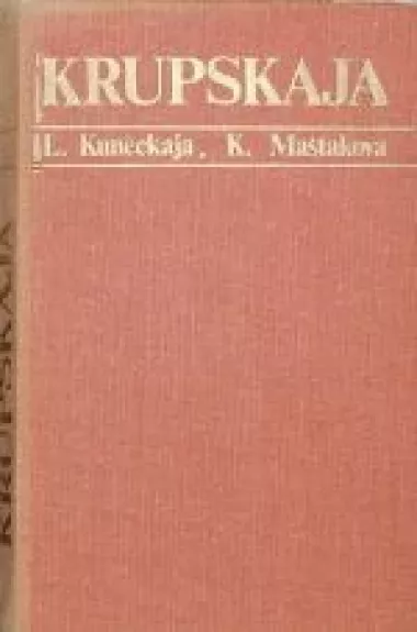 Krupskaja - L. Kuneckaja, K.  Maštakova, knyga
