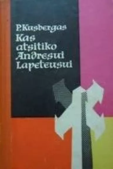 Kas atsitiko Andresui Lapeteusui - Paulis Kusbergas, knyga