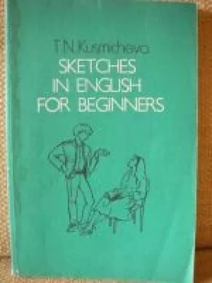 Sketches in English for Beginners - T. N. Kusmicheva, knyga