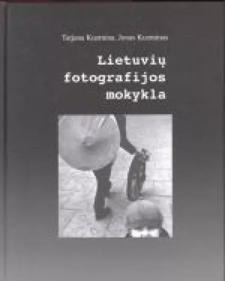 Lietuvių fotografijos mokykla - Tatjana Kuzmina, Jonas  Kuzminas, knyga