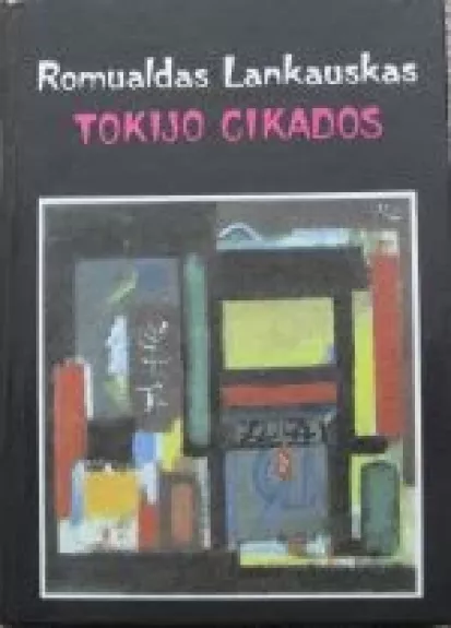 Tokijo cikados - Romualdas Lankauskas, knyga